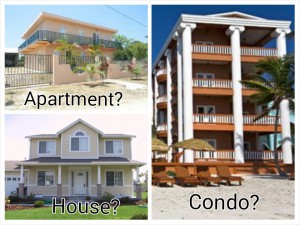 Which is better - Belize house, condo or apartment?
